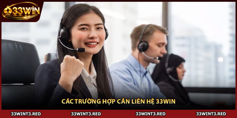 Liên Hệ 33WIN: Hành Động Giúp Giải Quyết Vấn Đề Triệt Để 3 Các trường hợp cần liên hệ 33WIN