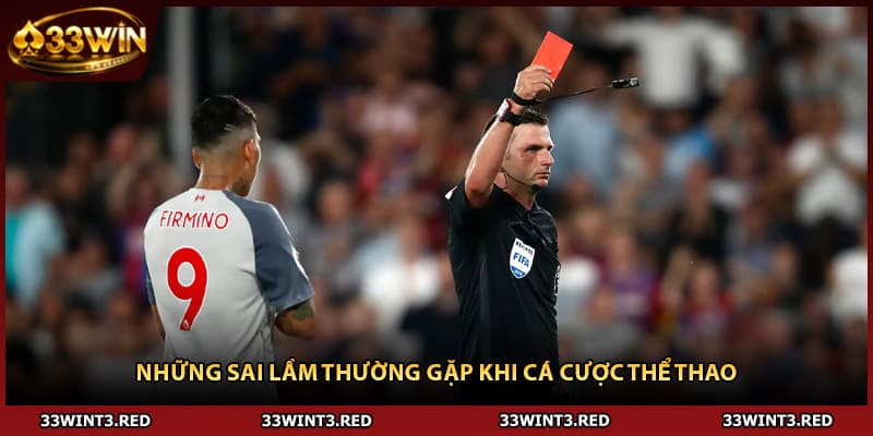 Kèo Thẻ Phạt - Bí Quyết Soi Kèo Chuẩn Xác Nhất 3 Những sai lầm thường gặp khi cá cược thể thao